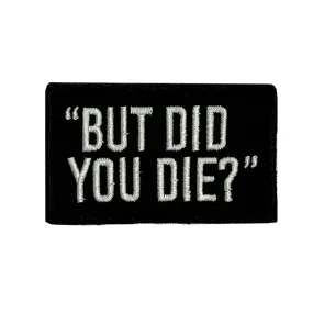 But Did You Die?